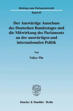 Pilz | Der Auswärtige Ausschuss des Deutschen Bundestages und die Mitwirkung des Parlaments an der auswärtigen und internationalen Politik. | E-Book | sack.de
