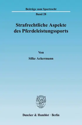 Ackermann |  Strafrechtliche Aspekte des Pferdeleistungssports | eBook | Sack Fachmedien