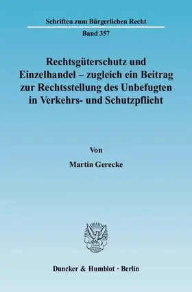 Gerecke |  Rechtsgüterschutz und Einzelhandel - zugleich ein Beitrag zur Rechtsstellung des Unbefugten in Verkehrs- und Schutzpflicht | eBook | Sack Fachmedien