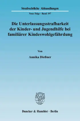 Dießner |  Die Unterlassungsstrafbarkeit der Kinder- und Jugendhilfe bei familiärer Kindeswohlgefährdung | eBook | Sack Fachmedien