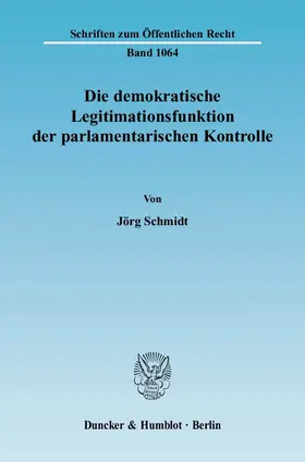 Schmidt |  Die demokratische Legitimationsfunktion der parlamentarischen Kontrolle | eBook | Sack Fachmedien