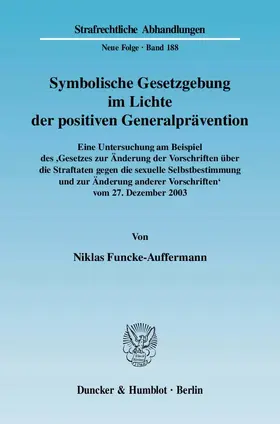Funcke-Auffermann |  Symbolische Gesetzgebung im Lichte der positiven Generalprävention. | eBook | Sack Fachmedien