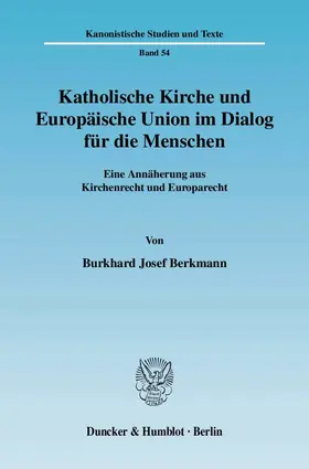 Berkmann |  Katholische Kirche und Europäische Union im Dialog für die Menschen. | eBook | Sack Fachmedien