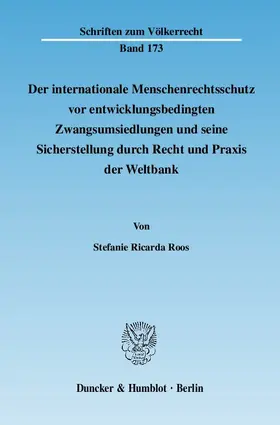 Roos |  Der internationale Menschenrechtsschutz vor entwicklungsbedingten Zwangsumsiedlungen und seine Sicherstellung durch Recht und Praxis der Weltbank | eBook | Sack Fachmedien