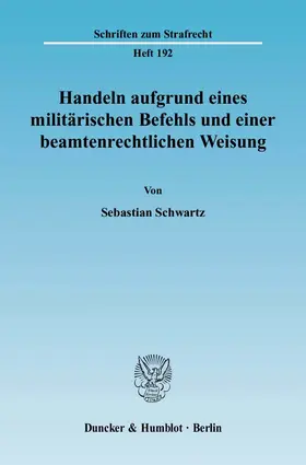 Schwartz |  Handeln aufgrund eines militärischen Befehls und einer beamtenrechtlichen Weisung | eBook | Sack Fachmedien