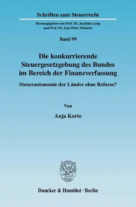 Korte |  Die konkurrierende Steuergesetzgebung des Bundes im Bereich der Finanzverfassung | eBook | Sack Fachmedien