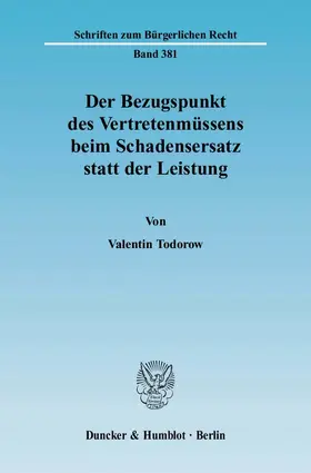 Todorow |  Der Bezugspunkt des Vertretenmüssens beim Schadensersatz statt der Leistung | eBook | Sack Fachmedien