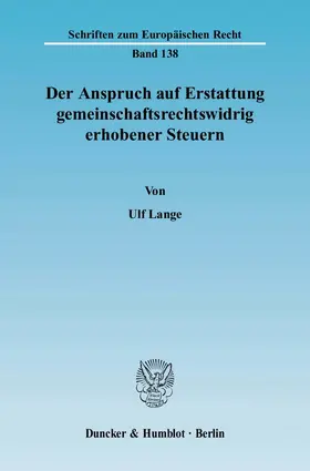 Lange |  Der Anspruch auf Erstattung gemeinschaftsrechtswidrig erhobener Steuern | eBook | Sack Fachmedien