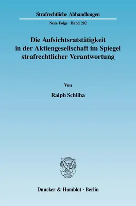 Schilha |  Die Aufsichtsratstätigkeit in der Aktiengesellschaft im Spiegel strafrechtlicher Verantwortung. | eBook | Sack Fachmedien