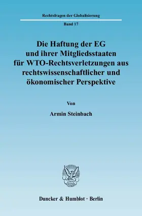 Steinbach |  Die Haftung der EG und ihrer Mitgliedsstaaten für WTO-Rechtsverletzungen aus rechtswissenschaftlicher und ökonomischer Perspektive. | eBook | Sack Fachmedien