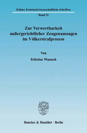Wannek |  Zur Verwertbarkeit außergerichtlicher Zeugenaussagen im Völkerstrafprozess | eBook | Sack Fachmedien