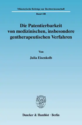 Eisenkolb |  Die Patentierbarkeit von medizinischen, insbesondere gentherapeutischen Verfahren. | eBook | Sack Fachmedien