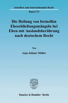 Müller |  Die Heilung von formellen Eheschließungsmängeln bei Ehen mit Auslandsberührung nach deutschem Recht | eBook | Sack Fachmedien