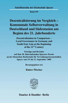 Pitschas | Dezentralisierung im Vergleich - Kommunale Selbstverwaltung in Deutschland und Südostasien am Beginn des 21. Jahrhunderts - Decentralization in Comparison - Local Governance in Germany and South East Asia in the Beginning of the 21st Century. | E-Book | sack.de