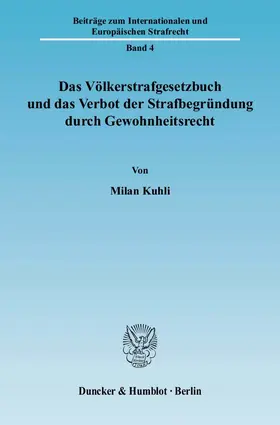 Kuhli |  Das Völkerstrafgesetzbuch und das Verbot der Strafbegründung durch Gewohnheitsrecht. | eBook | Sack Fachmedien