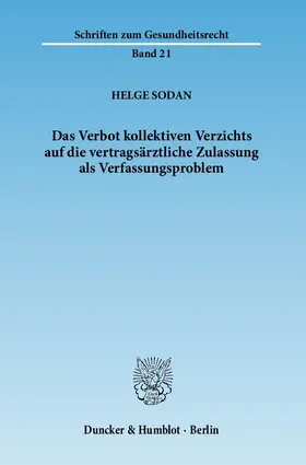 Sodan |  Das Verbot kollektiven Verzichts auf die vertragsärztliche Zulassung als Verfassungsproblem | eBook | Sack Fachmedien