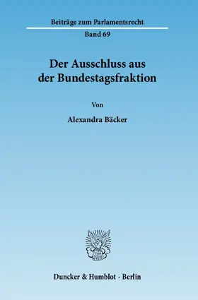 Bäcker |  Der Ausschluss aus der Bundestagsfraktion | eBook | Sack Fachmedien