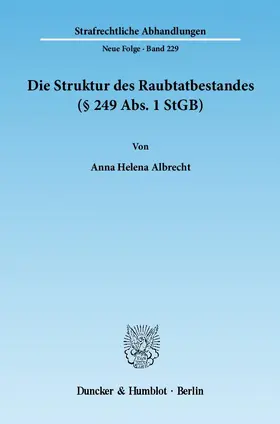 Albrecht |  Die Struktur des Raubtatbestandes (§ 249 Abs. 1 StGB) | eBook | Sack Fachmedien
