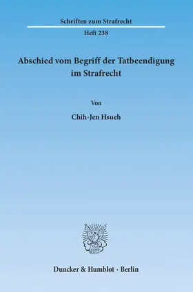 Hsueh |  Abschied vom Begriff der Tatbeendigung im Strafrecht | eBook | Sack Fachmedien