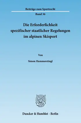 Hammerstingl |  Die Erforderlichkeit spezifischer staatlicher Regelungen im alpinen Skisport | eBook | Sack Fachmedien