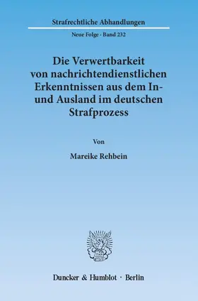 Rehbein |  Die Verwertbarkeit von nachrichtendienstlichen Erkenntnissen aus dem In- und Ausland im deutschen Strafprozess | eBook | Sack Fachmedien