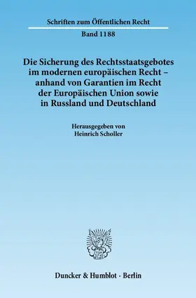 Scholler |  Die Sicherung des Rechtsstaatsgebotes im modernen europäischen Recht - anhand von Garantien im Recht der Europäischen Union sowie in Russland und Deutschland | eBook | Sack Fachmedien