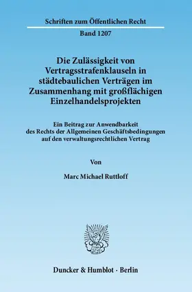 Ruttloff |  Die Zulässigkeit von Vertragsstrafenklauseln in städtebaulichen Verträgen im Zusammenhang mit großflächigen Einzelhandelsprojekten | eBook | Sack Fachmedien