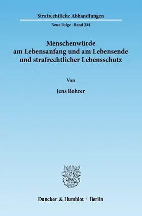 Rohrer |  Menschenwürde am Lebensanfang und am Lebensende und strafrechtlicher Lebensschutz | eBook | Sack Fachmedien