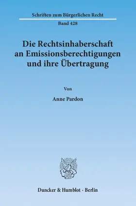 Pardon |  Die Rechtsinhaberschaft an Emissionsberechtigungen und ihre Übertragung | eBook | Sack Fachmedien