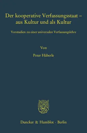 Häberle |  Der kooperative Verfassungsstaat – aus Kultur und als Kultur | eBook | Sack Fachmedien