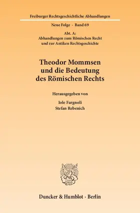 Fargnoli / Rebenich |  Theodor Mommsen und die Bedeutung des Römischen Rechts | eBook | Sack Fachmedien