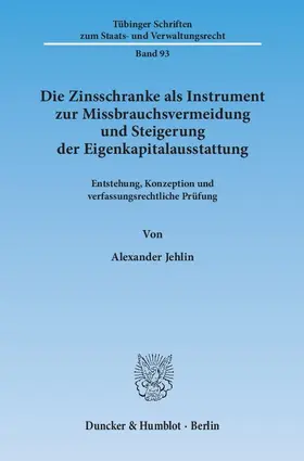 Jehlin |  Die Zinsschranke als Instrument zur Missbrauchsvermeidung und Steigerung der Eigenkapitalausstattung | eBook | Sack Fachmedien