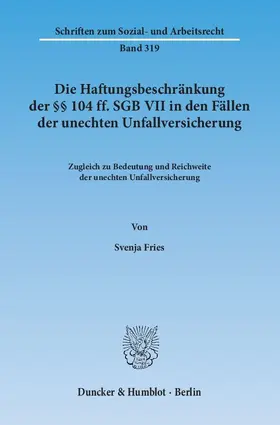 Fries |  Die Haftungsbeschränkung der §§ 104 ff. SGB VII in den Fällen der unechten Unfallversicherung | eBook | Sack Fachmedien