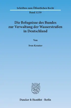 Kreuter |  Die Befugnisse des Bundes zur Verwaltung der Wasserstraßen in Deutschland | eBook | Sack Fachmedien