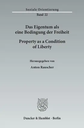 Rauscher |  Das Eigentum als eine Bedingung der Freiheit - Property as a Condition of Liberty. | eBook | Sack Fachmedien