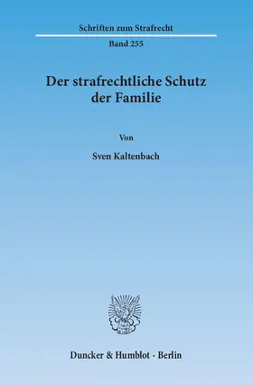 Kaltenbach |  Der strafrechtliche Schutz der Familie | eBook | Sack Fachmedien