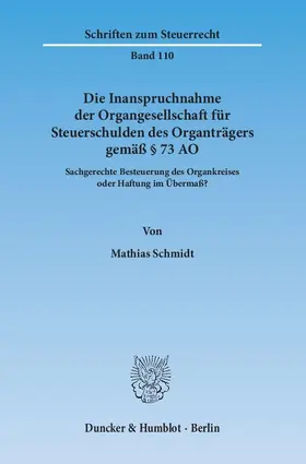 Schmidt |  Die Inanspruchnahme der Organgesellschaft für Steuerschulden des Organträgers gemäß § 73 AO | eBook | Sack Fachmedien