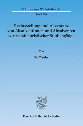 Vogler |  Rechtsstellung und Akzeptanz von Absolventinnen und Absolventen wirtschaftsjuristischer Studiengänge | eBook | Sack Fachmedien