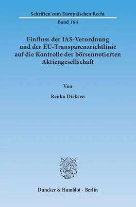 Dirksen |  Einfluss der IAS-Verordnung und der EU-Transparenzrichtlinie auf die Kontrolle der börsennotierten Aktiengesellschaft | eBook | Sack Fachmedien
