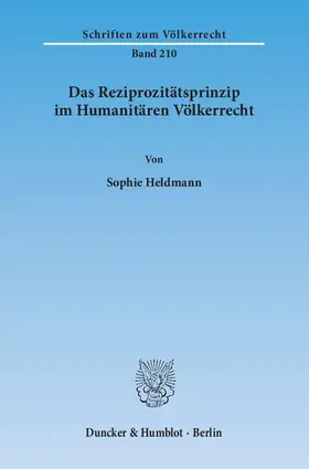 Heldmann |  Das Reziprozitätsprinzip im Humanitären Völkerrecht | eBook | Sack Fachmedien