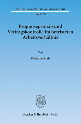 Loth |  Prognoseprinzip und Vertragskontrolle im befristeten Arbeitsverhältnis | eBook | Sack Fachmedien