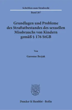 Bezjak |  Grundlagen und Probleme des Straftatbestandes des sexuellen Missbrauchs von Kindern gemäß § 176 StGB | eBook | Sack Fachmedien