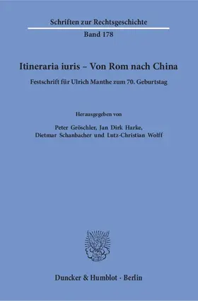 Gröschler / Wolff / Harke |  Itineraria iuris – Von Rom nach China. | eBook | Sack Fachmedien