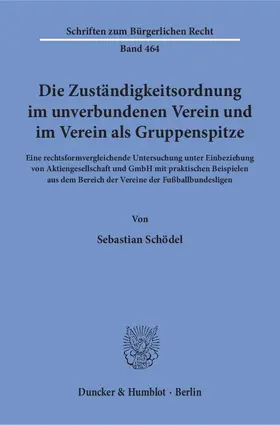 Schödel |  Die Zuständigkeitsordnung im unverbundenen Verein und im Verein als Gruppenspitze. | eBook | Sack Fachmedien