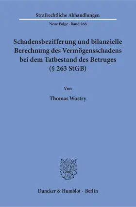 Wostry |  Schadensbezifferung und bilanzielle Berechnung des Vermögensschadens bei dem Tatbestand des Betruges (§ 263 StGB) | eBook | Sack Fachmedien