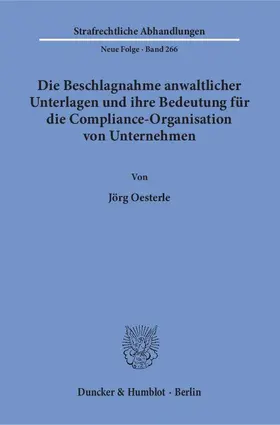 Oesterle |  Die Beschlagnahme anwaltlicher Unterlagen und ihre Bedeutung für die Compliance-Organisation von Unternehmen | eBook | Sack Fachmedien