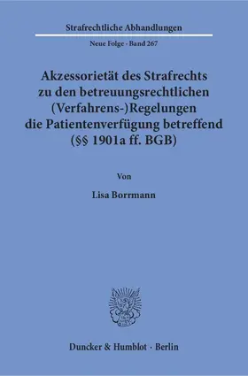 Borrmann |  Akzessorietät des Strafrechts zu den betreuungsrechtlichen (Verfahrens-)Regelungen die Patientenverfügung betreffend (§§ 1901a ff. BGB). | eBook | Sack Fachmedien