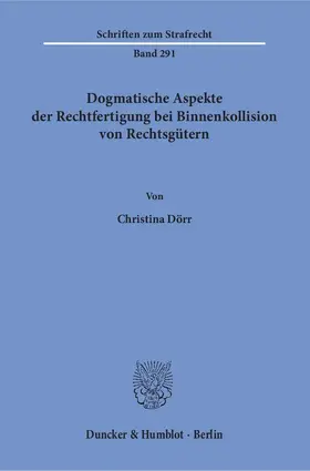 Dörr |  Dogmatische Aspekte der Rechtfertigung bei Binnenkollision von Rechtsgütern | eBook | Sack Fachmedien