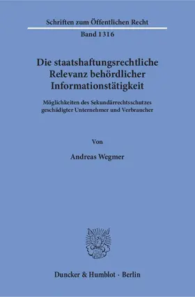 Wegmer |  Die staatshaftungsrechtliche Relevanz behördlicher Informationstätigkeit | eBook | Sack Fachmedien