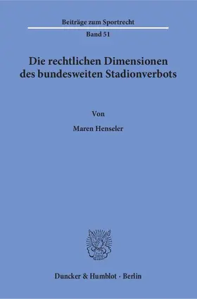 Henseler |  Die rechtlichen Dimensionen des bundesweiten Stadionverbots | eBook | Sack Fachmedien